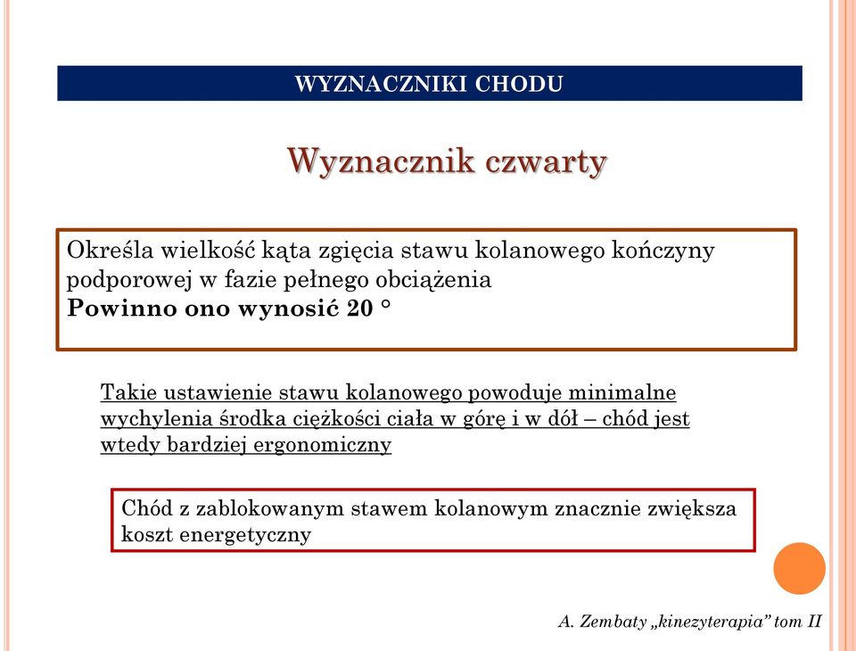 powoduje minimalne wychylenia środka ciężkości ciała w górę i w dół chód jest wtedy bardziej