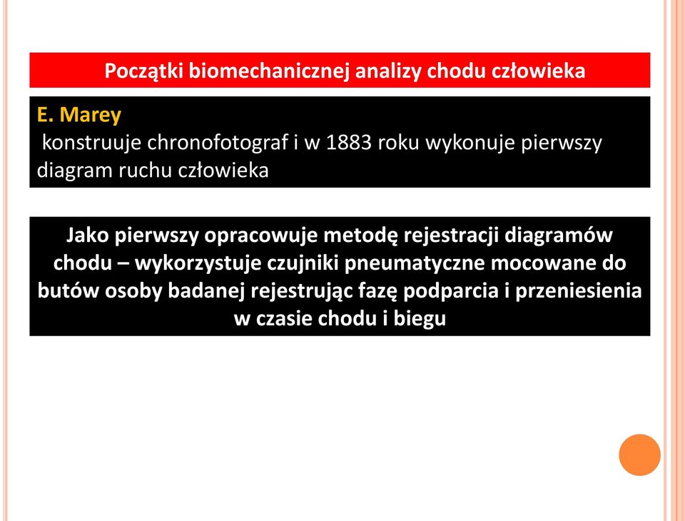 człowieka Jako pierwszy opracowuje metodę rejestracji diagramów chodu wykorzystuje