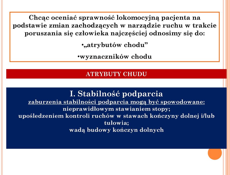 I. Stabilność podparcia zaburzenia stabilności podparcia mogą być spowodowane: nieprawidłowym stawianiem