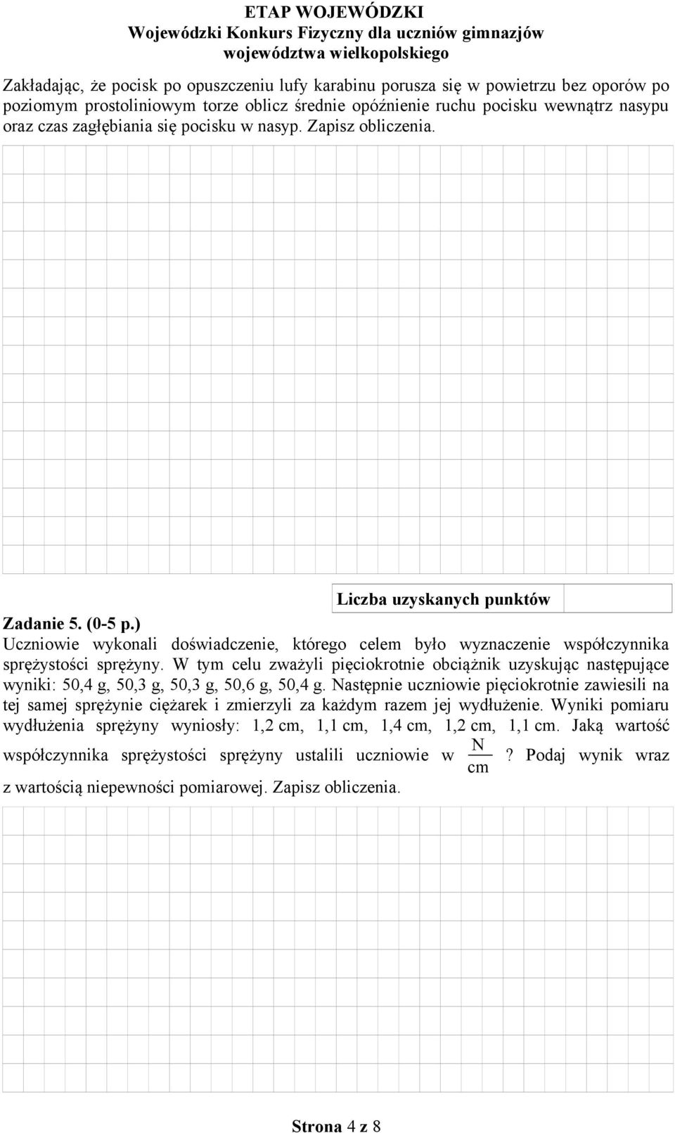 W tym celu zważyli pięciokrotnie obciążnik uzyskując następujące wyniki: 50,4 g, 50,3 g, 50,3 g, 50,6 g, 50,4 g.