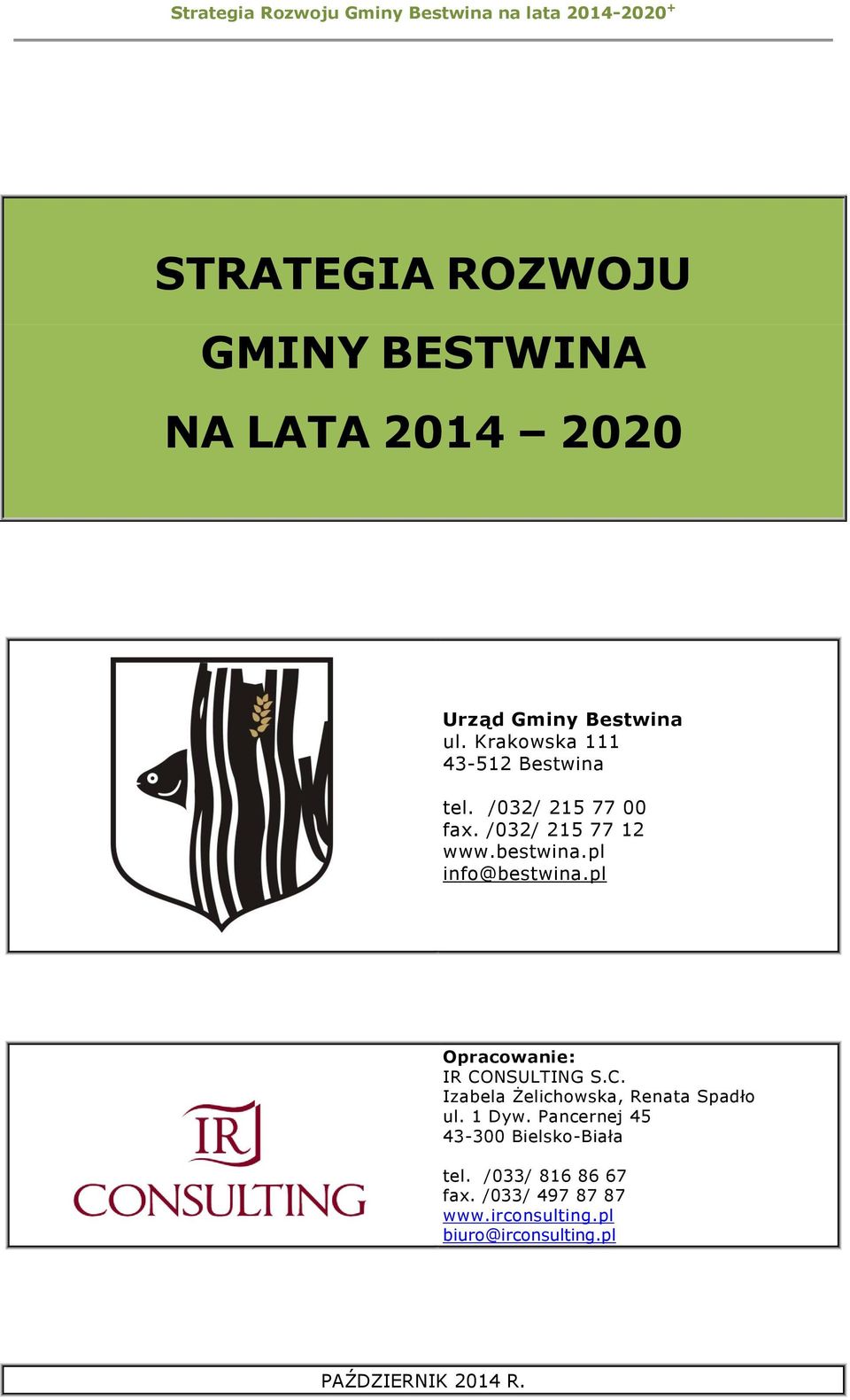 pl info@bestwina.pl IR CONSULTING S.C. Izabela Żelichowska, Renata Spadło ul. 1 Dyw.