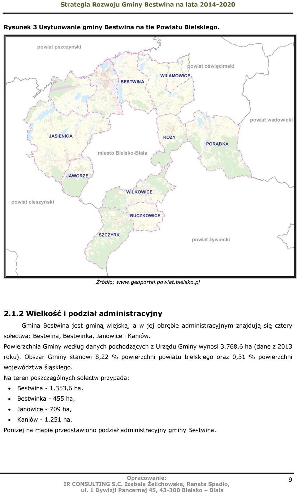 Kaniów. Powierzchnia Gminy według danych pochodzących z Urzędu Gminy wynosi 3.768,6 ha (dane z 2013 roku).