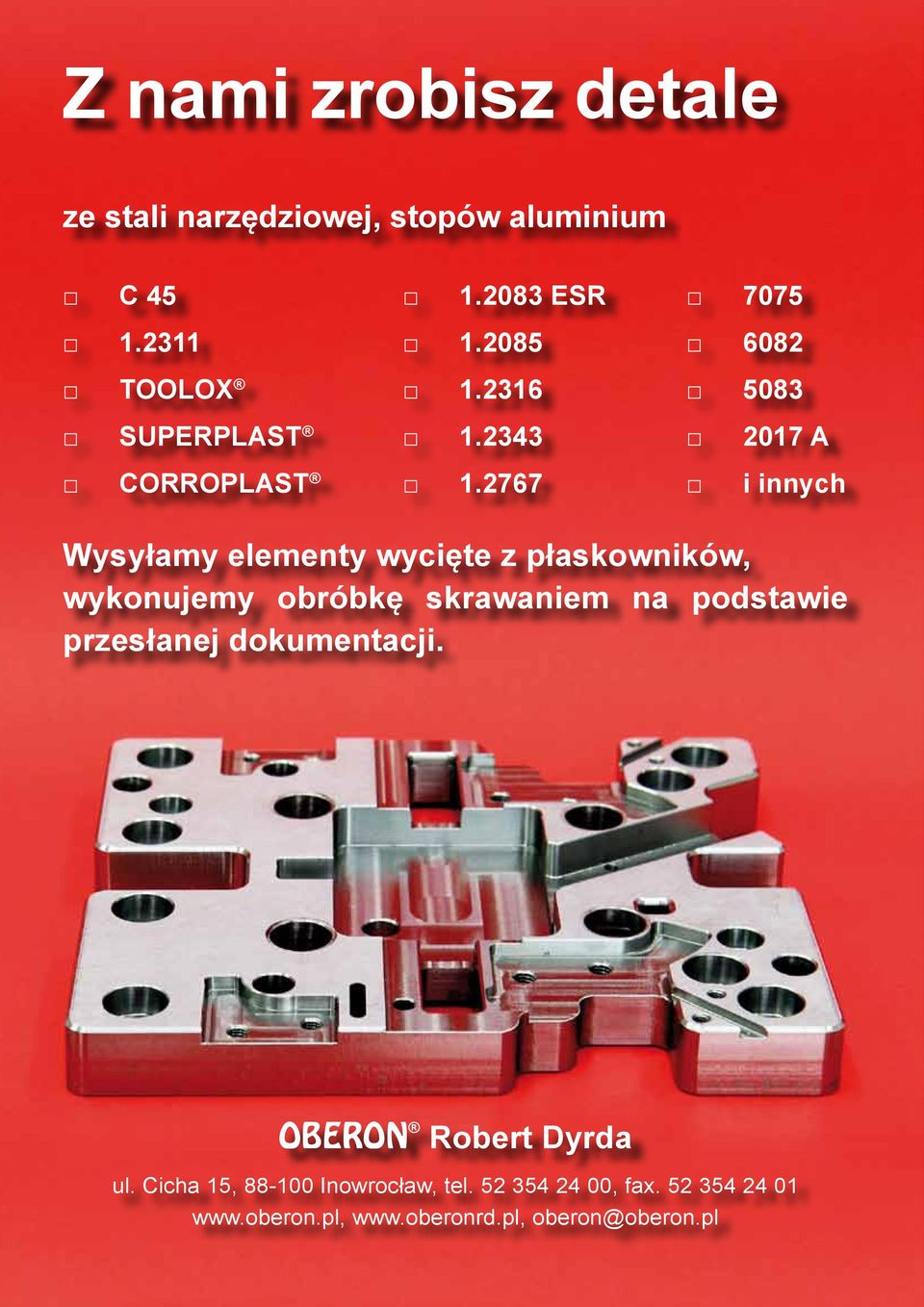 2767 i innych Wysyłamy elementy wycięte z płaskowników, wykonujemy obróbkę skrawaniem na podstawie