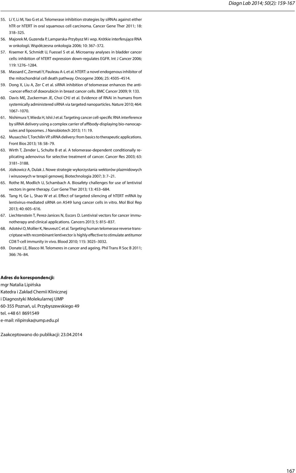 Microarray analyses in bladder cancer cells: inhibition of htert expression down-regulates EGFR. Int J Cancer 2006; 119: 1276 1284. 58. Massard C, Zermati Y, Pauleau A-L et al.