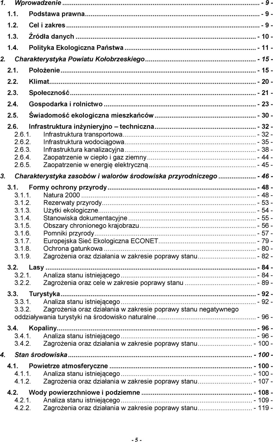 .. - 32-2.6.2. Infrastruktura wodociągowa... - 35-2.6.3. Infrastruktura kanalizacyjna... - 38-2.6.4. Zaopatrzenie w ciepło i gaz ziemny... - 44-2.6.5. Zaopatrzenie w energię elektryczną... - 45-3.