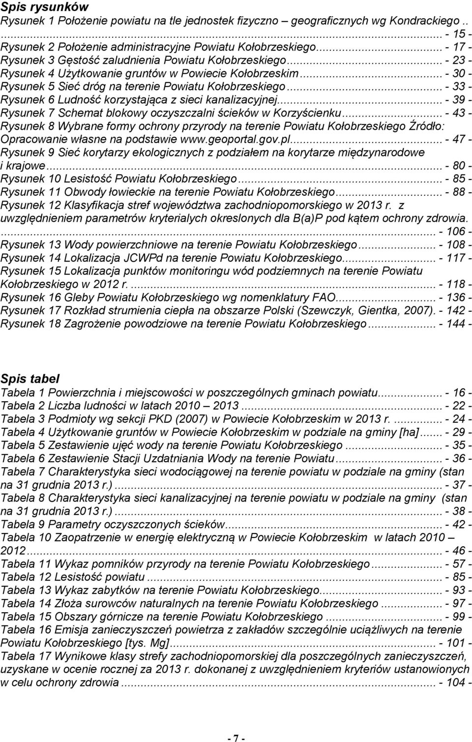 .. - 33 - Rysunek 6 Ludność korzystająca z sieci kanalizacyjnej... - 39 - Rysunek 7 Schemat blokowy oczyszczalni ścieków w Korzyścienku.