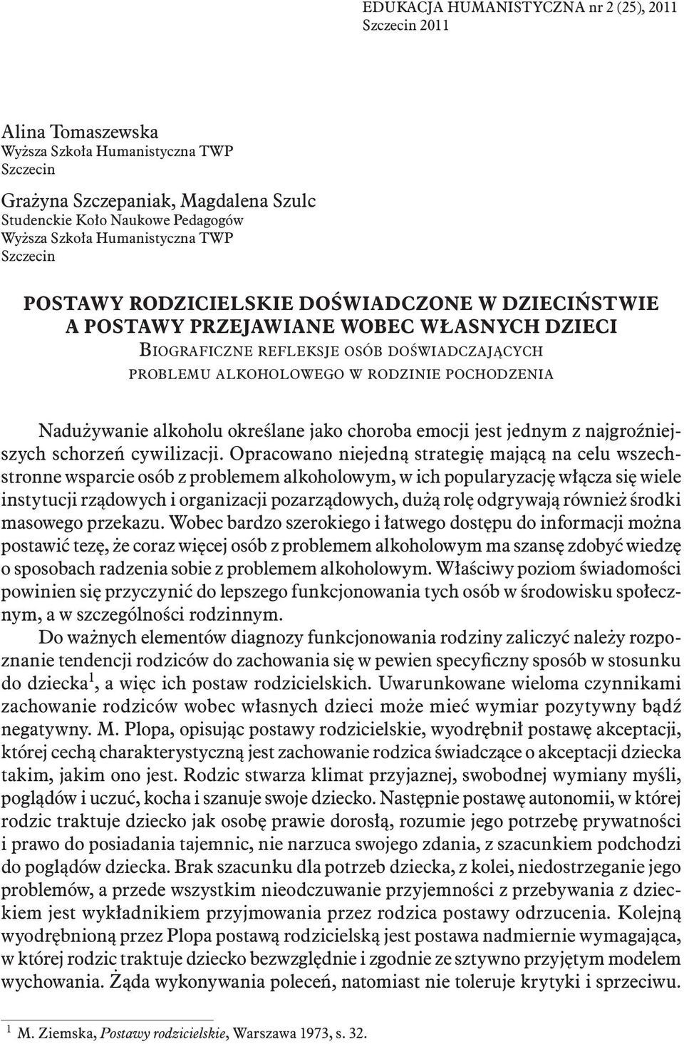 pochodzenia Nadużywanie alkoholu określane jako choroba emocji jest jednym z najgroźniejszych schorzeń cywilizacji.