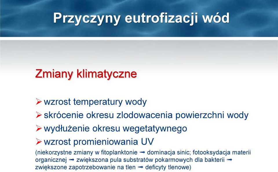 (niekorzystne zmiany w fitoplanktonie dominacja sinic; fotooksydacja materii organicznej