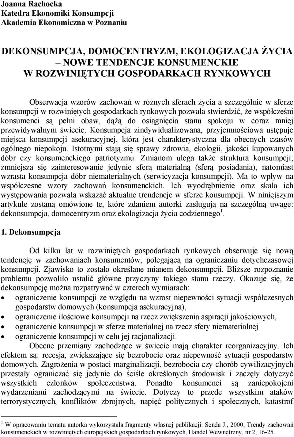 osiągnięcia stanu spokoju w coraz mniej przewidywalnym świecie.