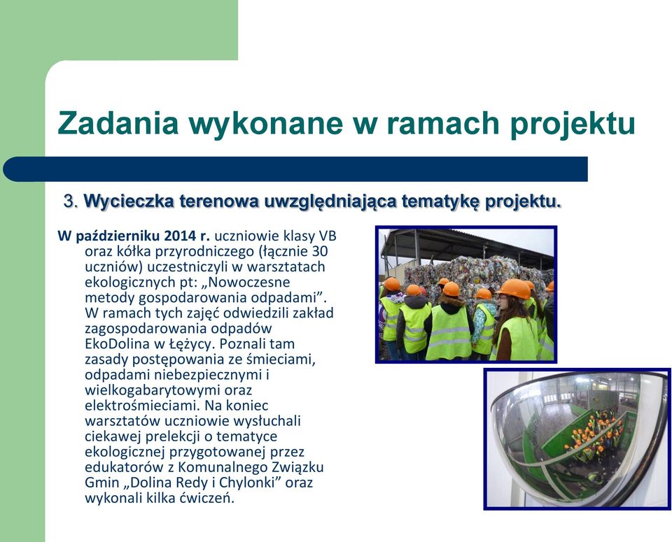 W ramach tych zajęć odwiedzili zakład zagospodarowania odpadów EkoDolina w Łężycy.