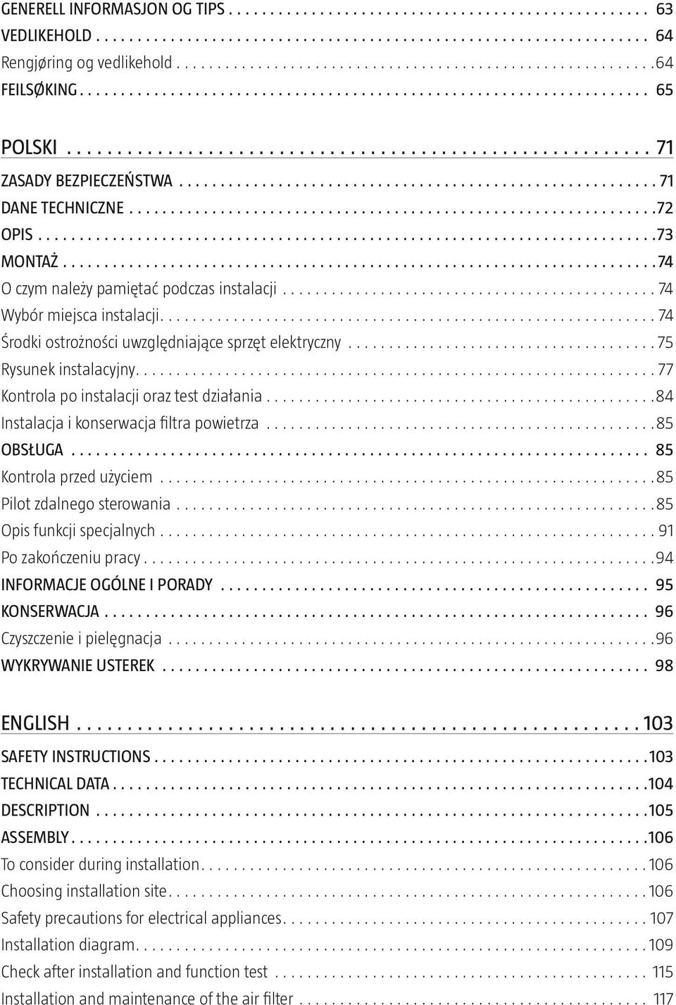 powietrza 85 OBSŁUGA 85 Kontrola przed użyciem 85 Pilot zdalnego sterowania 85 Opis funkcji specjalnych 91 Po zakończeniu pracy 94 Informacje ogólne i porady 95 KONSERWACJA 96 Czyszczenie i