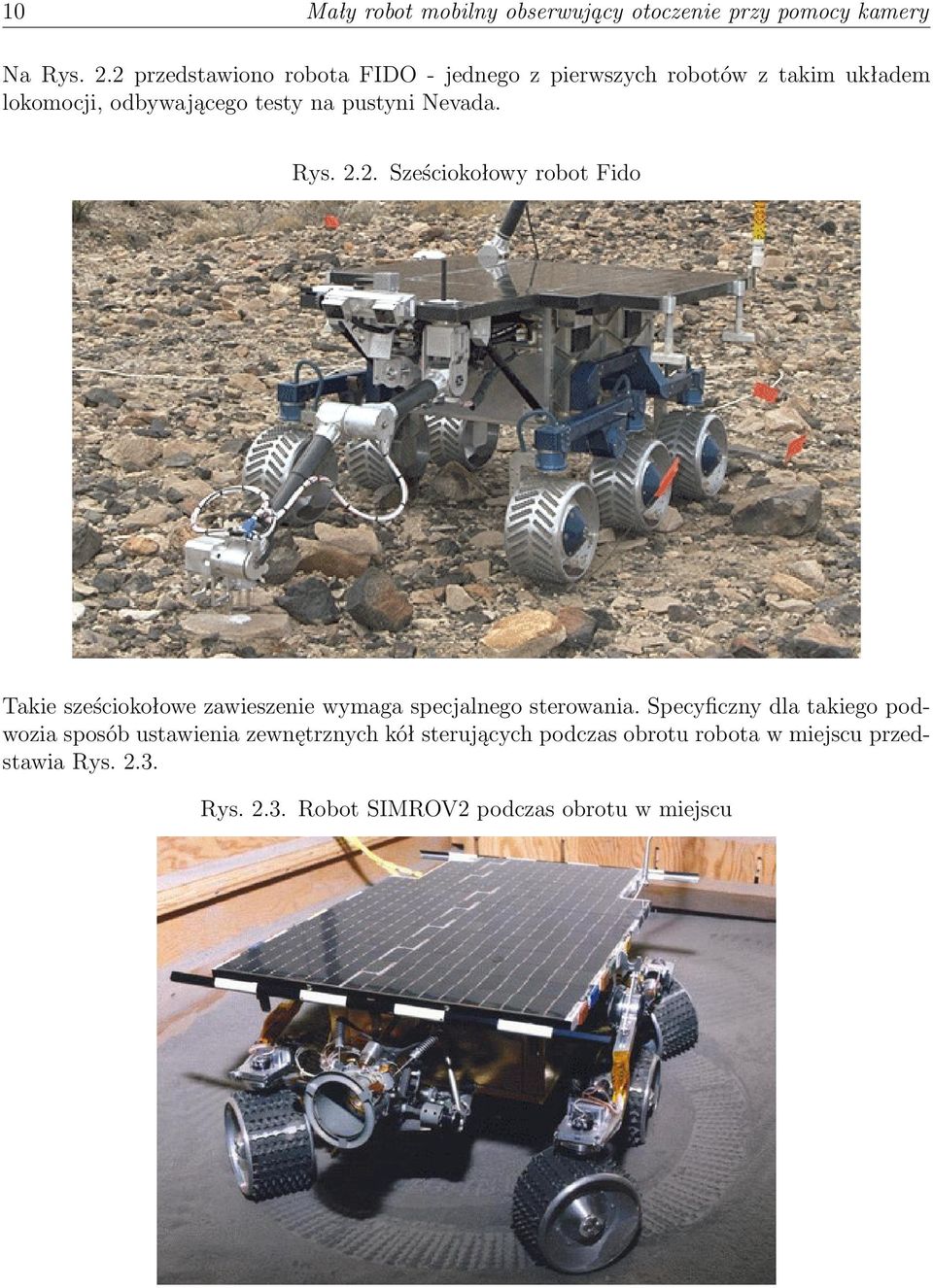 Nevada. Rys... Sześciokołowy robot Fido Takie sześciokołowe zawieszenie wymaga specjalnego sterowania.