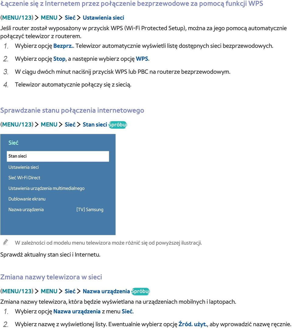 Wybierz opcję Stop, a następnie wybierz opcję WPS. 3. W ciągu dwóch minut naciśnij przycisk WPS lub PBC na routerze bezprzewodowym. 4. Telewizor automatycznie połączy się z siecią.