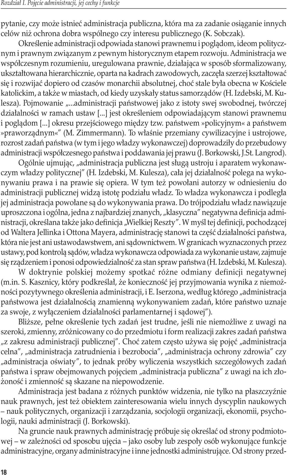 Sobczak). Określenie administracji odpowiada stanowi prawnemu i poglądom, ideom politycznym i prawnym związanym z pewnym historycznym etapem rozwoju.