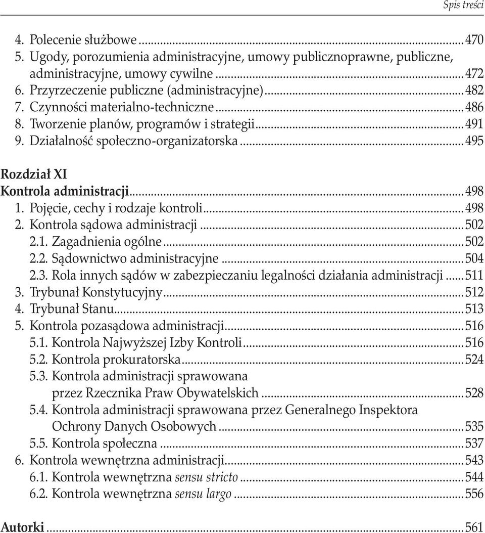 Pojęcie, cechy i rodzaje kontroli...498 2. Kontrola sądowa administracji...502 2.1. Zagadnienia ogólne...502 2.2. Sądownictwo administracyjne...504 2.3.