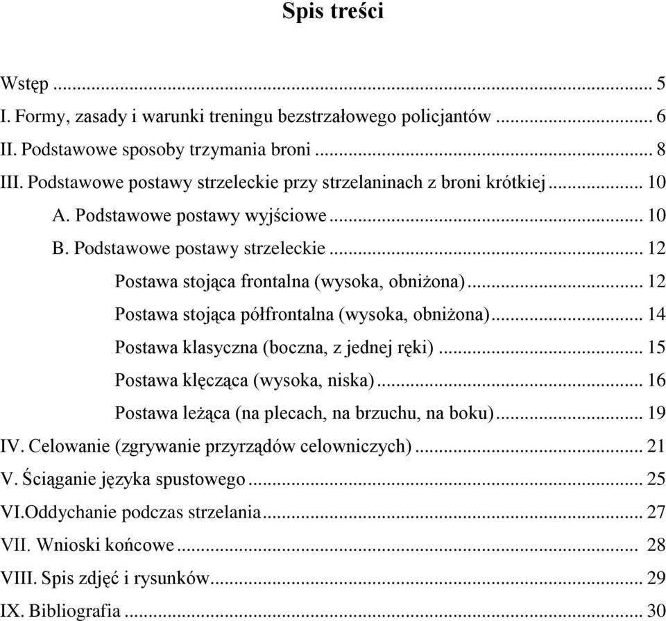 .. 12 Postawa stojąca frontalna (wysoka, obniżona)... 12 Postawa stojąca półfrontalna (wysoka, obniżona)... 14 Postawa klasyczna (boczna, z jednej ręki).