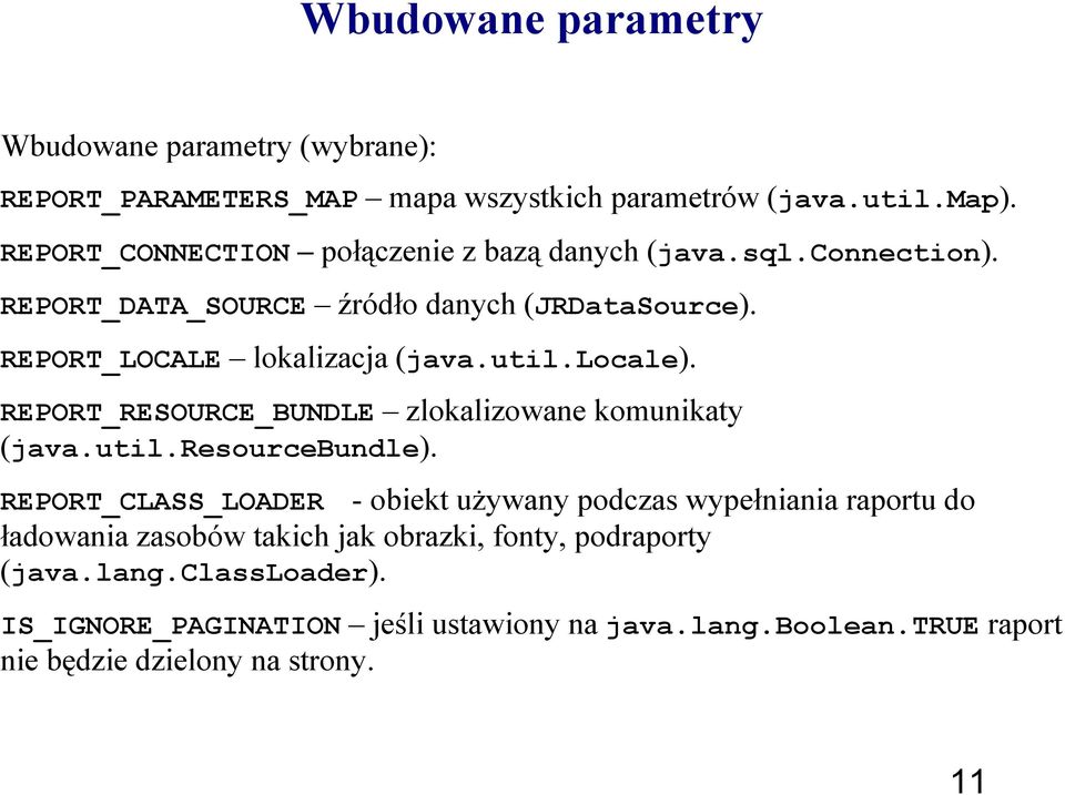 locale). REPORT_RESOURCE_BUNDLE zlokalizowane komunikaty (java.util.resourcebundle).