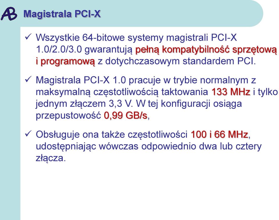 0 pracuje w trybie normalnym z maksymalną częstotliwością taktowania 133 MHz i tylko jednym złączem 3,3 V.