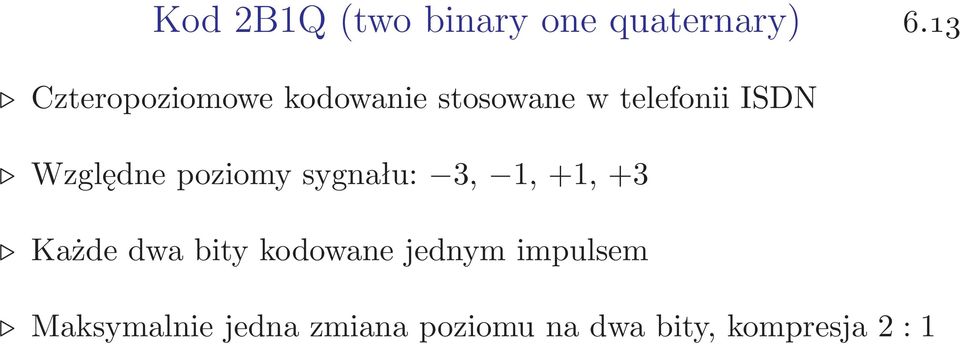 ISDN Względnepoziomysygnału: 3, 1,+1,+3 Każde dwa bity