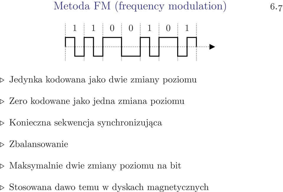 kodowane jako jedna zmiana poziomu Konieczna sekwencja