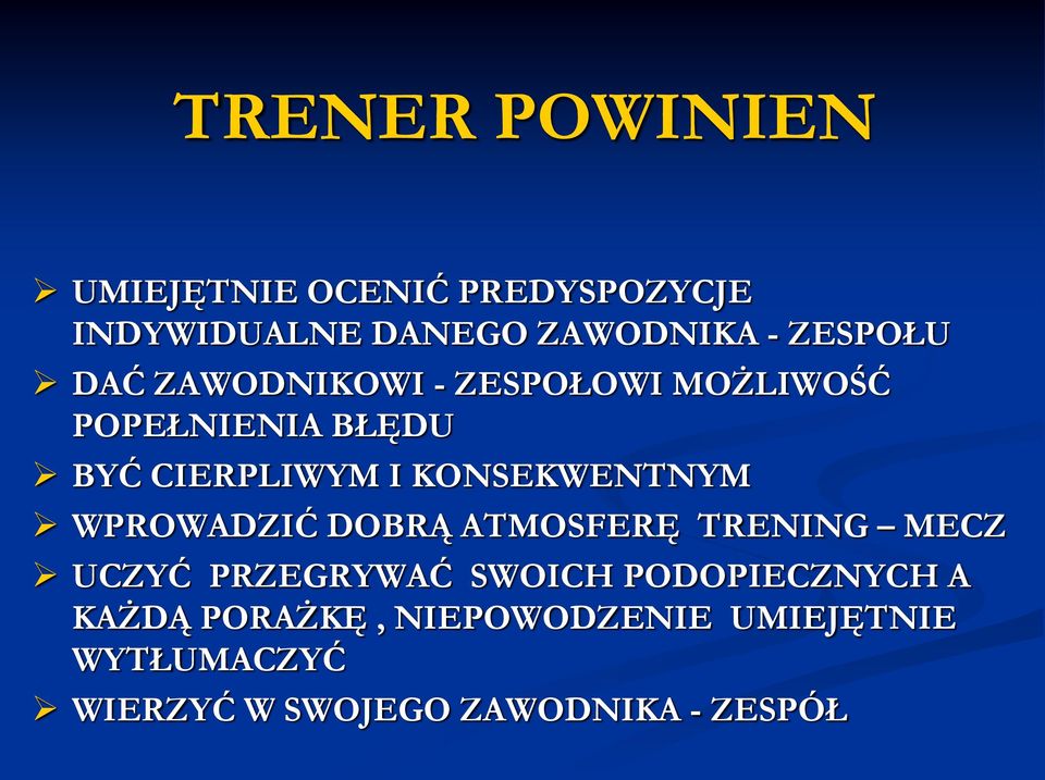 KONSEKWENTNYM WPROWADZIĆ DOBRĄ ATMOSFERĘ TRENING MECZ UCZYĆ PRZEGRYWAĆ SWOICH