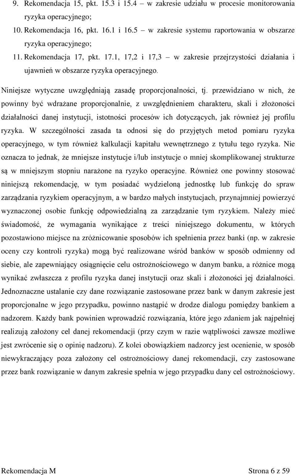 Niniejsze wytyczne uwzględniają zasadę proporcjonalności, tj.