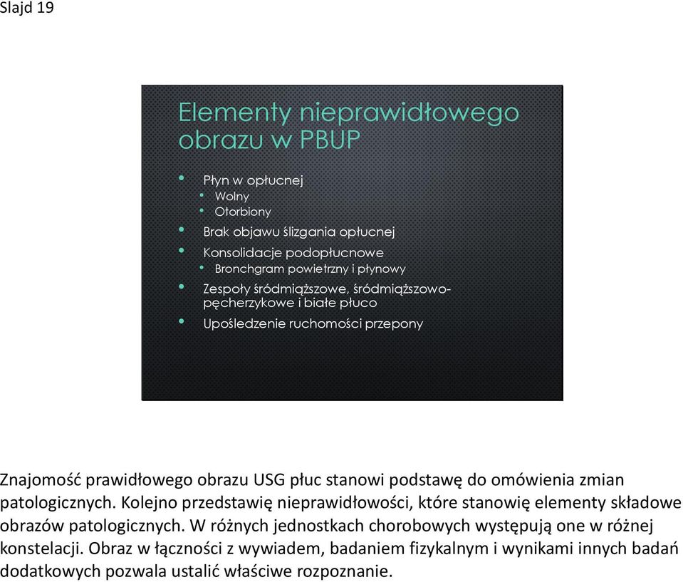 do omówienia zmian patologicznych. Kolejno przedstawię nieprawidłowości, które stanowię elementy składowe obrazów patologicznych.