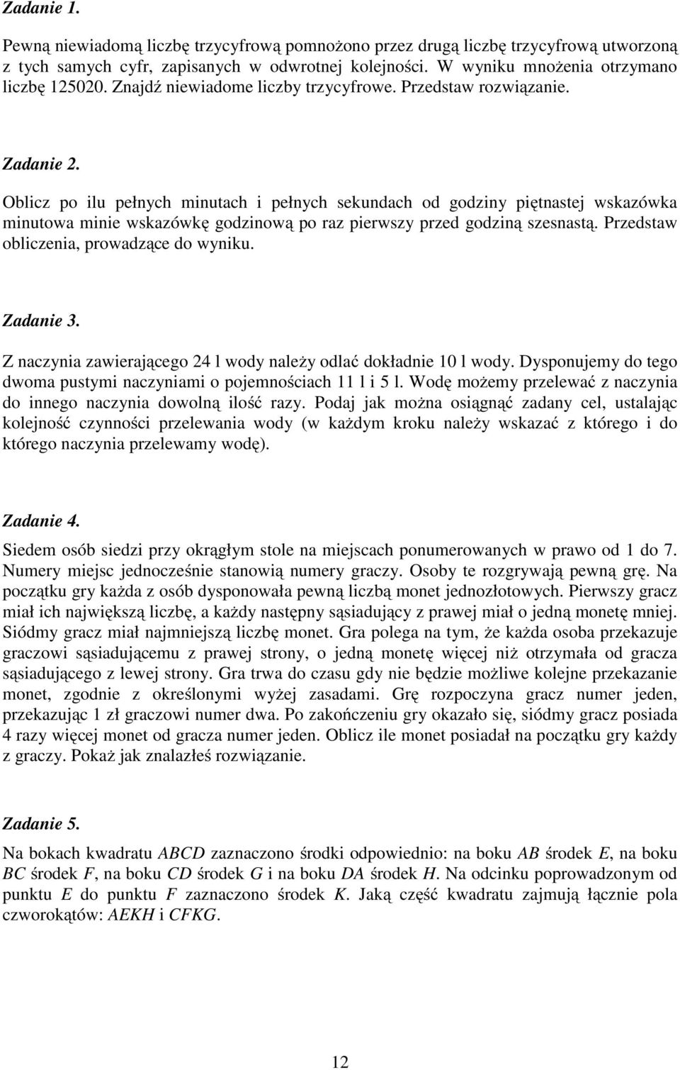 Oblicz po ilu pełnych minutach i pełnych sekundach od godziny piętnastej wskazówka minutowa minie wskazówkę godzinową po raz pierwszy przed godziną szesnastą.