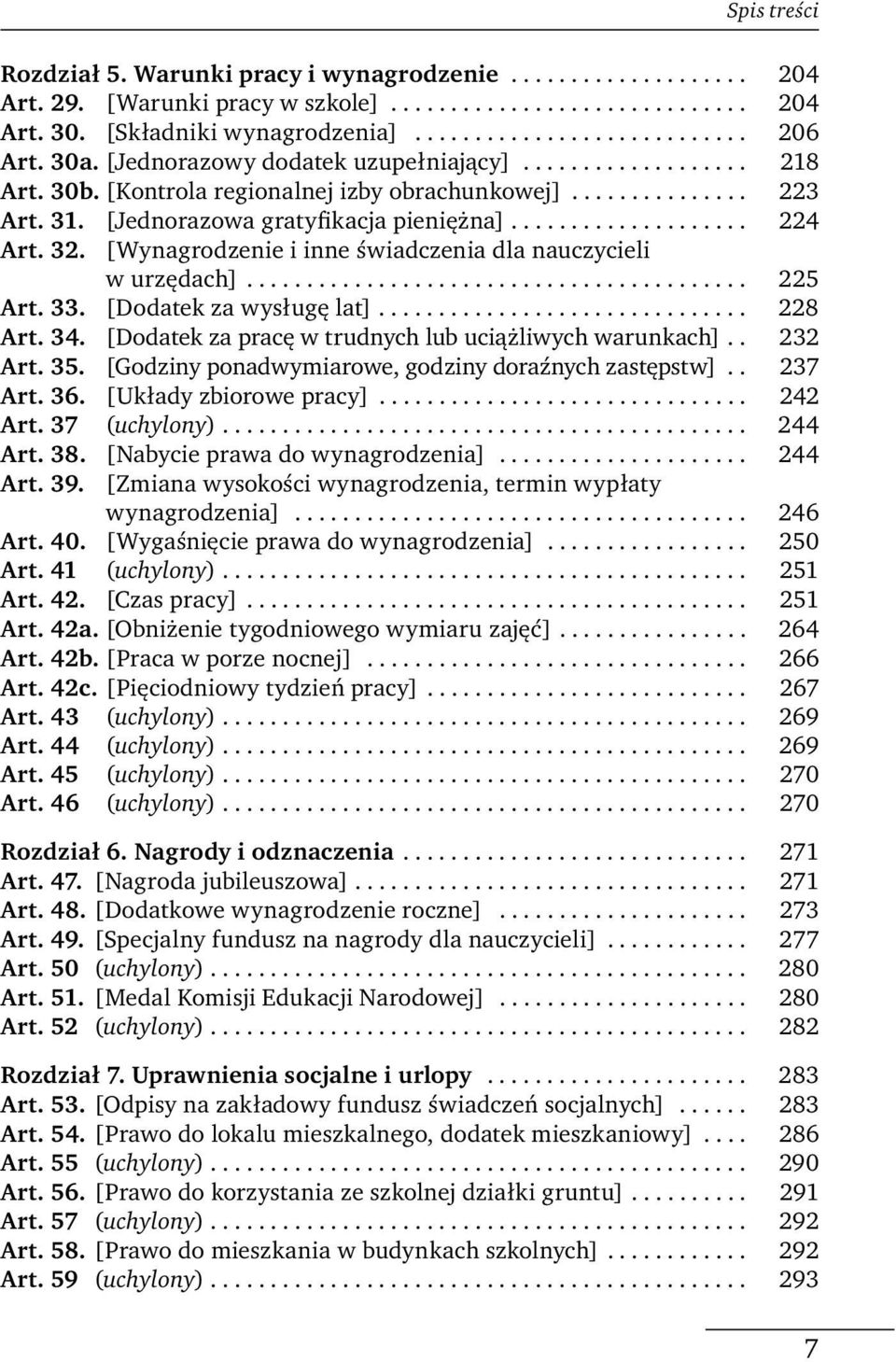 32. [Wynagrodzenie i inne świadczenia dla nauczycieli w urzędach].......................................... 225 Art. 33. [Dodatek za wysługę lat]............................... 228 Art. 34.