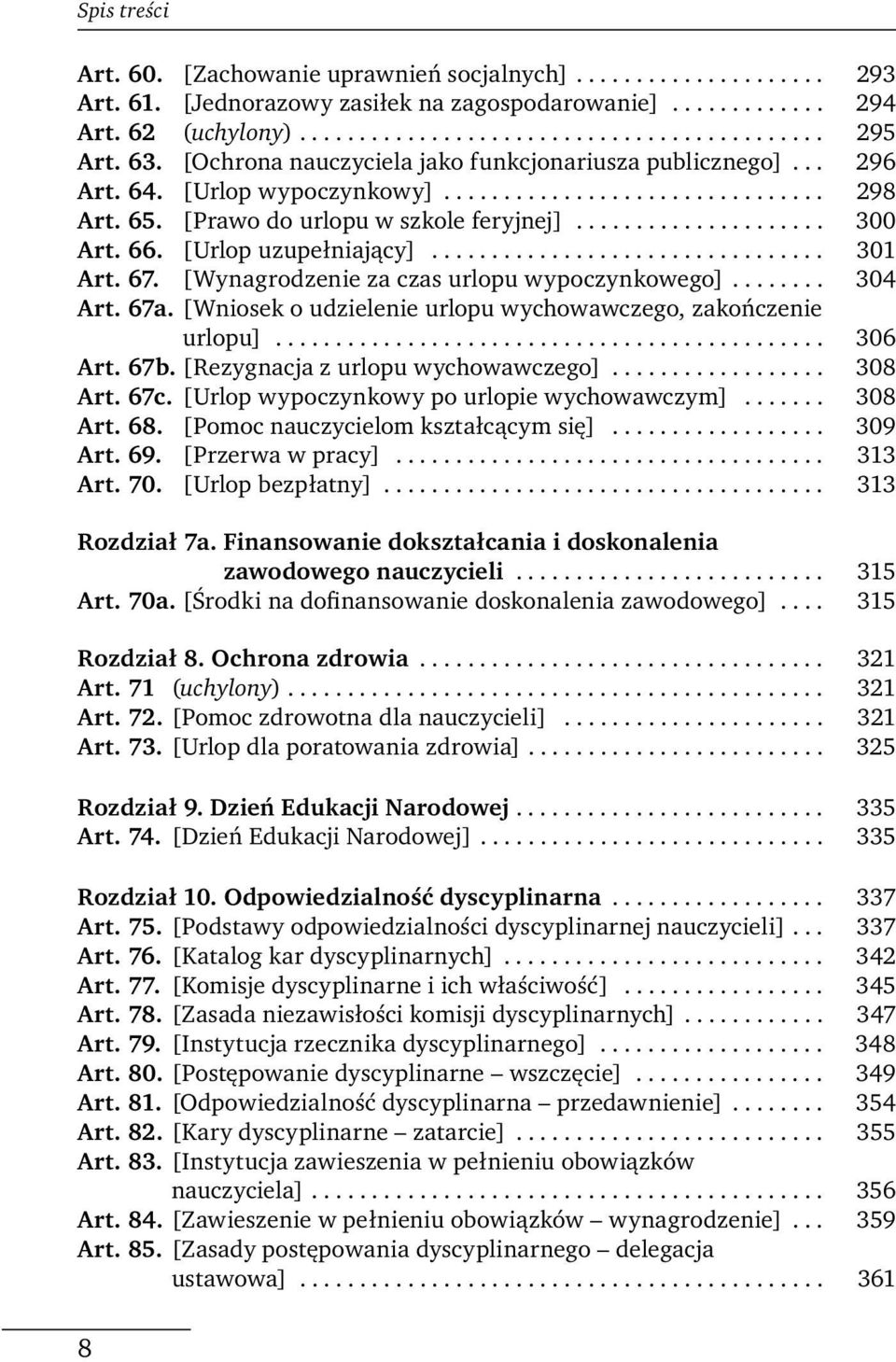 66. [Urlop uzupełniający]................................. 301 Art. 67. [Wynagrodzenie za czas urlopu wypoczynkowego]........ 304 Art. 67a.