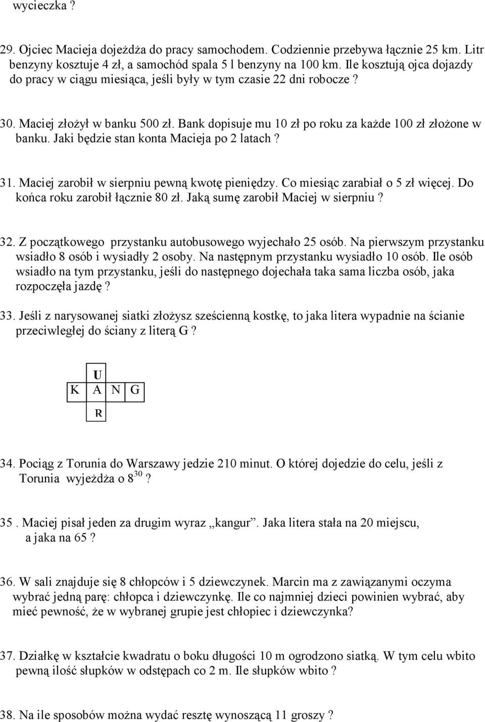 Jaki będzie stan konta Macieja po 2 latach? 31. Maciej zarobił w sierpniu pewną kwotę pieniędzy. Co miesiąc zarabiał o 5 zł więcej. Do końca roku zarobił łącznie 80 zł.