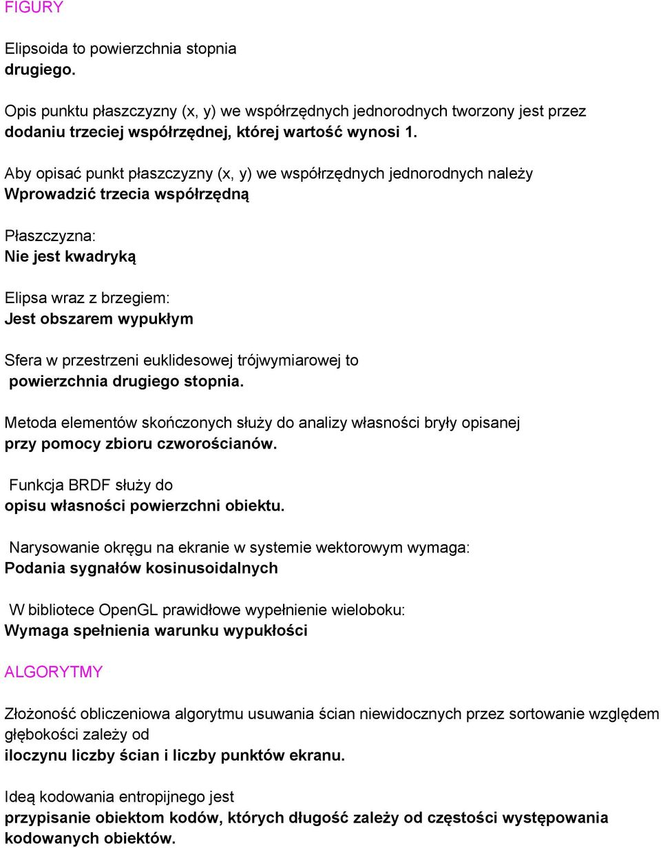 przestrzeni euklidesowej trójwymiarowej to powierzchnia drugiego stopnia. Metoda elementów skończonych służy do analizy własności bryły opisanej przy pomocy zbioru czworościanów.