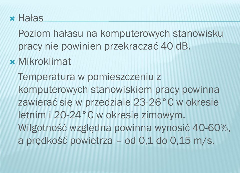 powinna zawierać się w przedziale 23-26 C w okresie letnim i 20-24 C w okresie