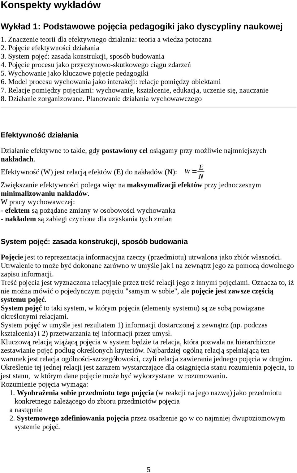 Model procesu wychowania jako interakcji: relacje pomiędzy obiektami 7. Relacje pomiędzy pojęciami: wychowanie, kształcenie, edukacja, uczenie się, nauczanie 8. Działanie zorganizowane.