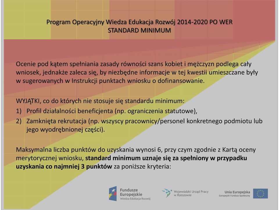 ograniczenia statutowe), 2) Zamknięta rekrutacja (np. wszyscy pracownicy/personel konkretnego podmiotu lub jego wyodrębnionej części).