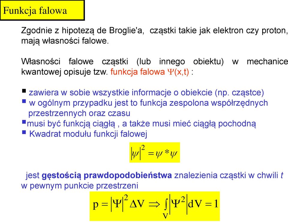 funkcja falowa (x,t) : zawiera w sobie wszystkie informacje o obiekcie (np.