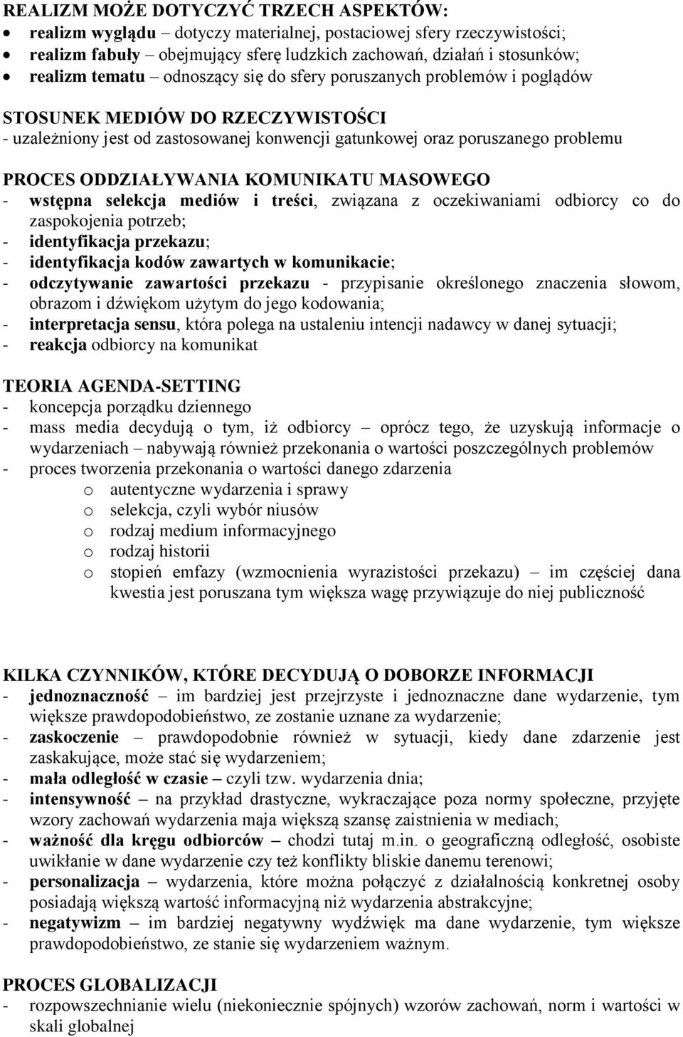 KOMUNIKATU MASOWEGO - wstępna selekcja mediów i treści, związana z oczekiwaniami odbiorcy co do zaspokojenia potrzeb; - identyfikacja przekazu; - identyfikacja kodów zawartych w komunikacie; -