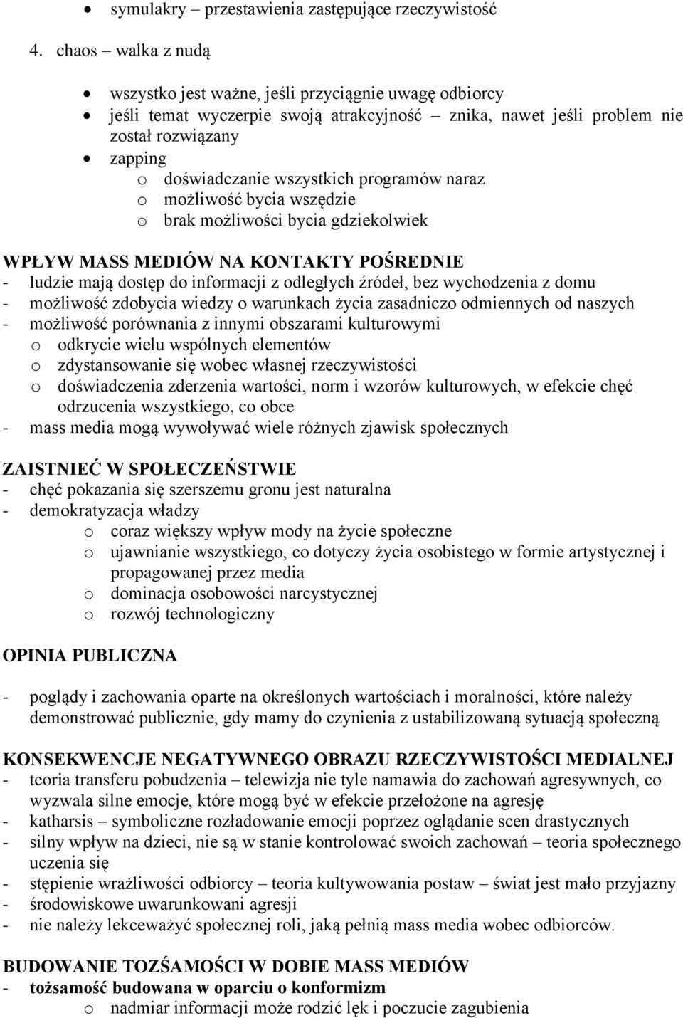 programów naraz o możliwość bycia wszędzie o brak możliwości bycia gdziekolwiek WPŁYW MASS MEDIÓW NA KONTAKTY POŚREDNIE - ludzie mają dostęp do informacji z odległych źródeł, bez wychodzenia z domu -