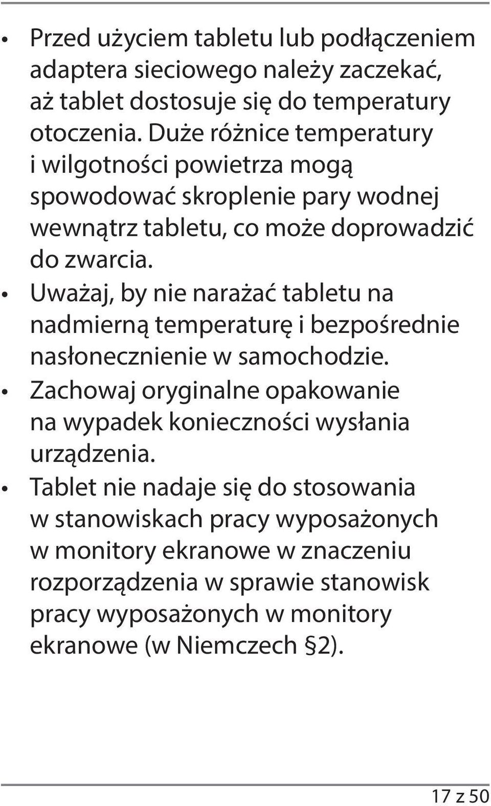 Uważaj, by nie narażać tabletu na nadmierną temperaturę i bezpośrednie nasłonecznienie w samochodzie.