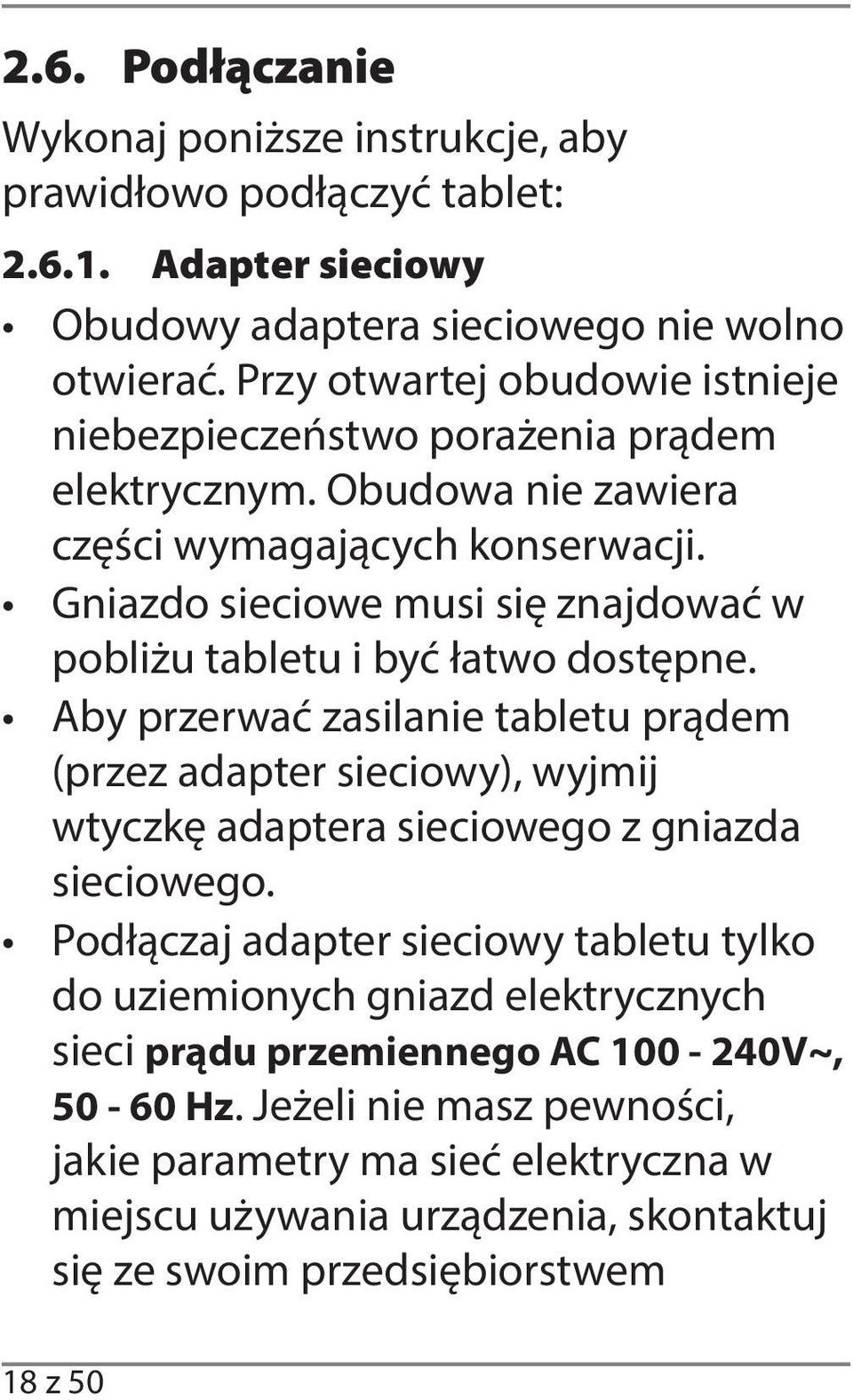 Gniazdo sieciowe musi się znajdować w pobliżu tabletu i być łatwo dostępne.