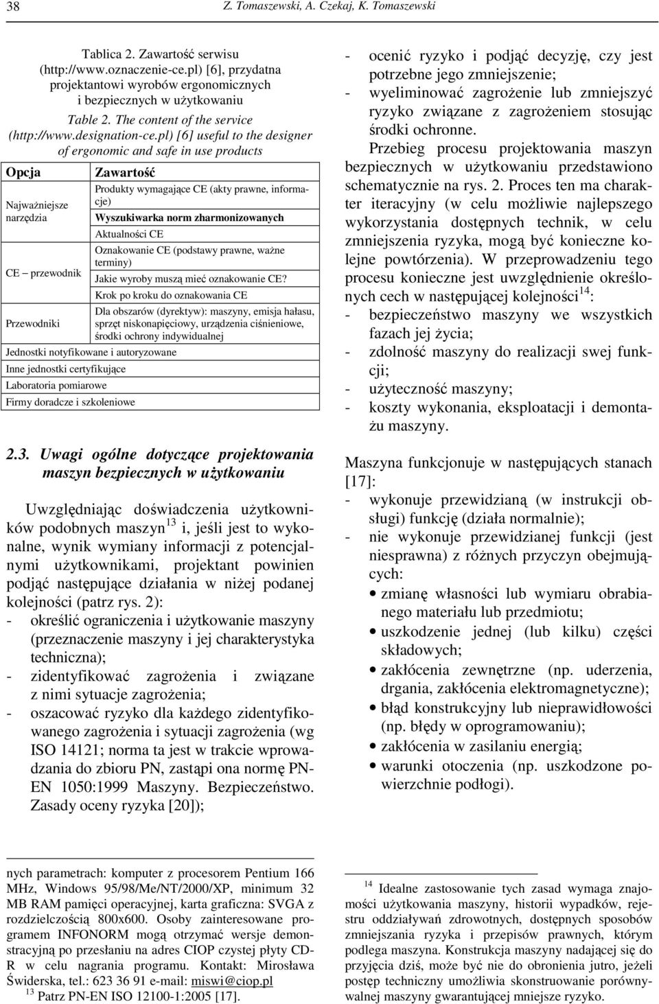 pl) [6] useful to the designer of ergonomic and safe in use products Opcja NajwaŜniejsze narzędzia CE przewodnik Przewodniki Zawartość Produkty wymagające CE (akty prawne, informacje) Wyszukiwarka