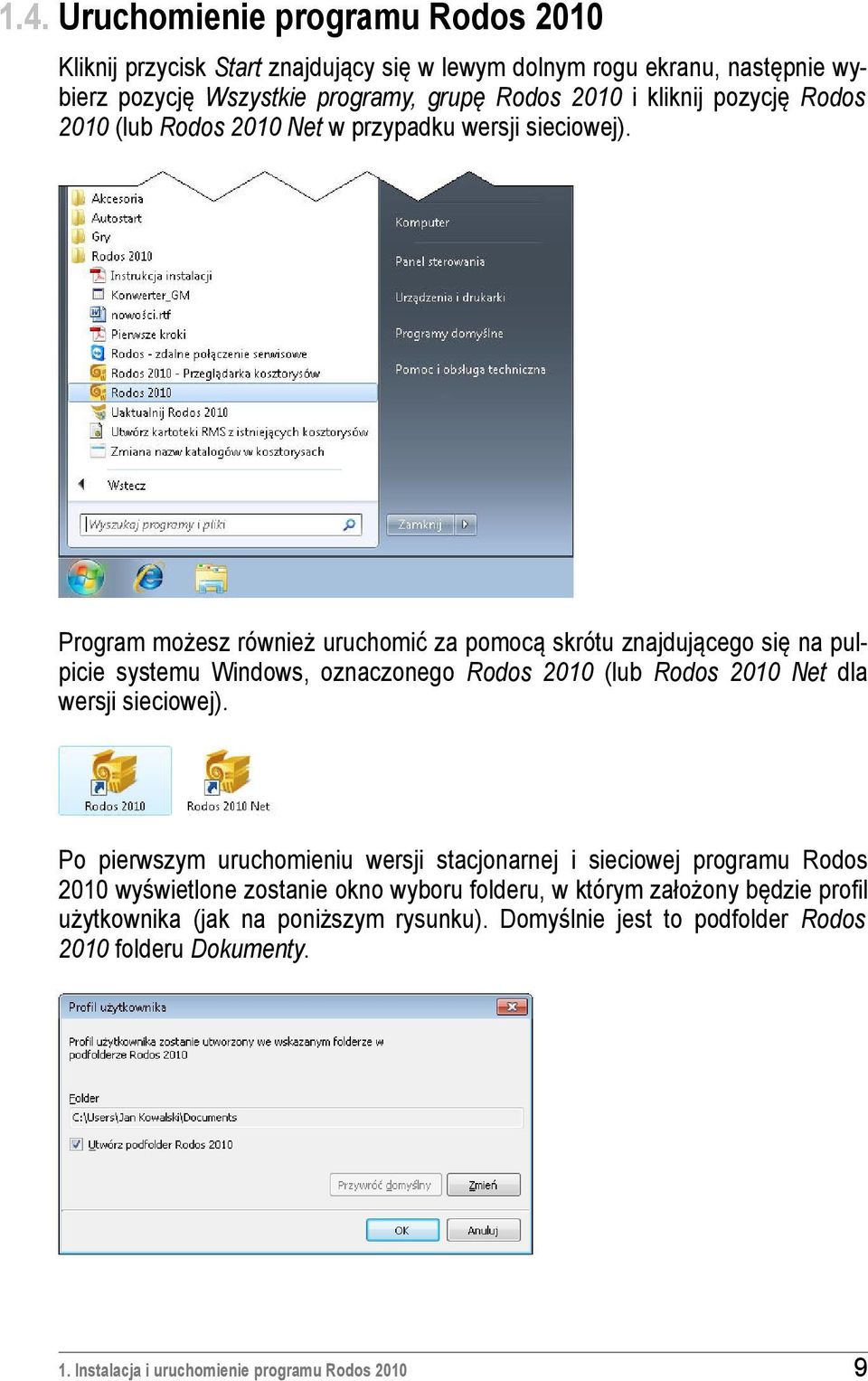 Program możesz również uruchomić za pomocą skrótu znajdującego się na pulpicie systemu Windows, oznaczonego Rodos 2010 (lub Rodos 2010 Net dla wersji sieciowej).