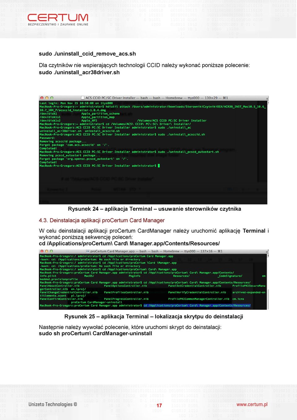 Deinstalacja aplikacji procertum Card Manager W celu deinstalacji aplikacji procertum CardManager należy uruchomić aplikację Terminal i wykonać poniższą