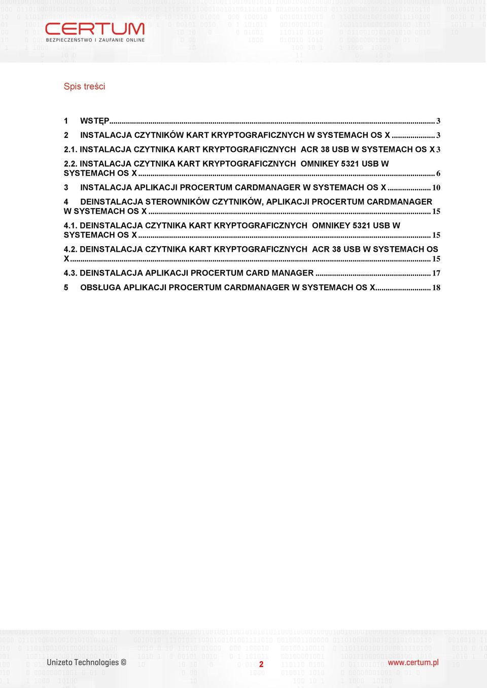 .. 15 4.2. DEINSTALACJA CZYTNIKA KART KRYPTOGRAFICZNYCH ACR 38 USB W SYSTEMACH OS X... 15 4.3. DEINSTALACJA APLIKACJI PROCERTUM CARD MANAGER.