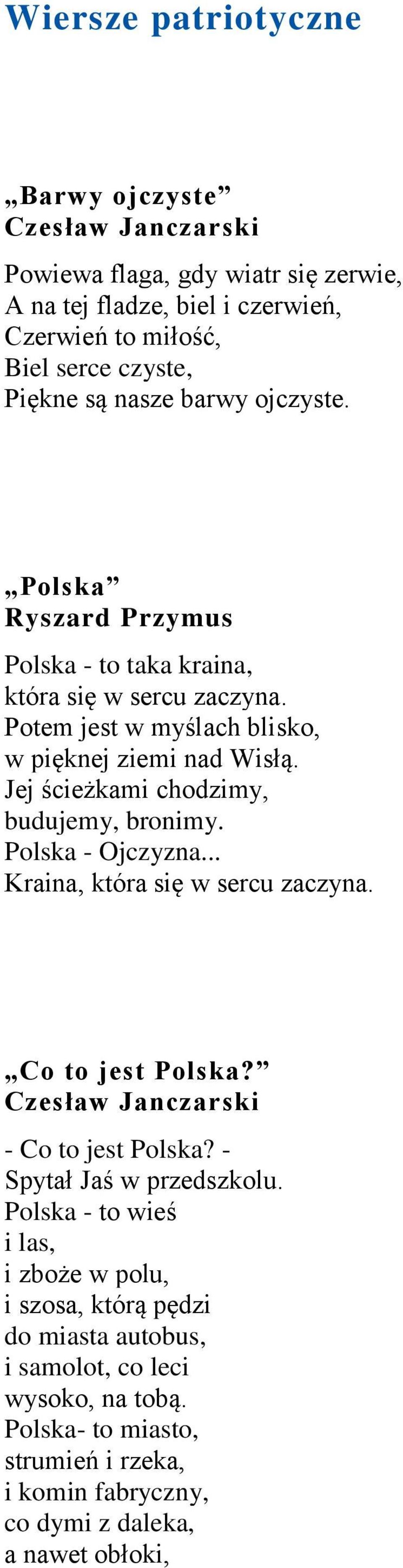 Jej ścieżkami chodzimy, budujemy, bronimy. Polska - Ojczyzna... Kraina, która się w sercu zaczyna. Co to jest Polska? Czesław Janczarski - Co to jest Polska?