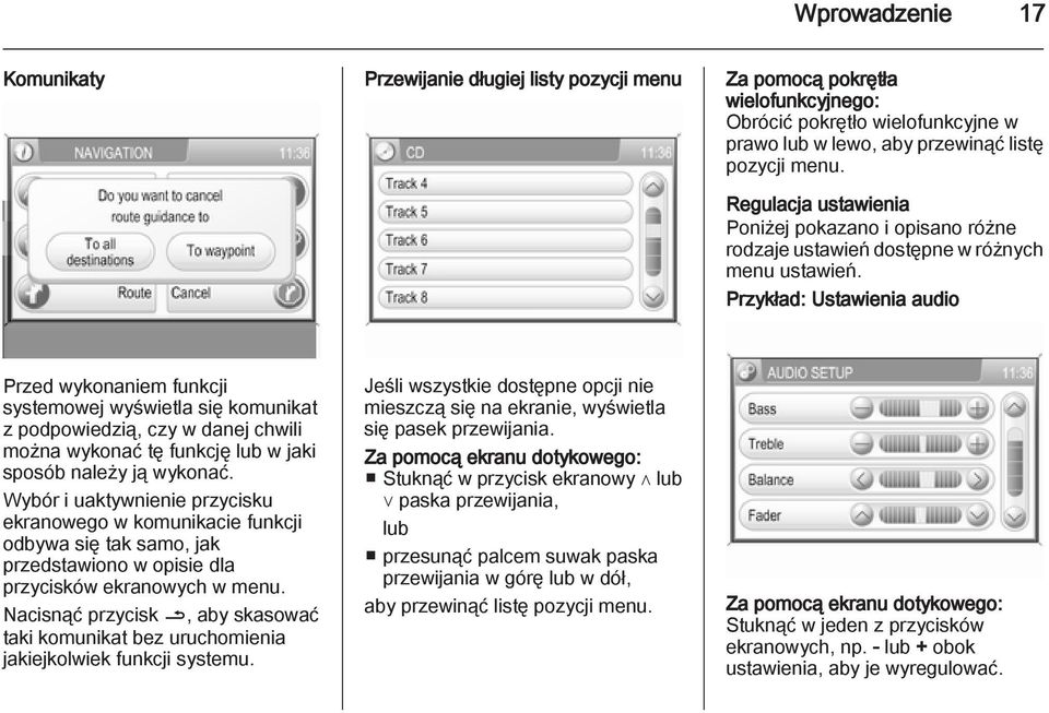 Przykład: Ustawienia audio Przed wykonaniem funkcji systemowej wyświetla się komunikat z podpowiedzią, czy w danej chwili można wykonać tę funkcję lub w jaki sposób należy ją wykonać.