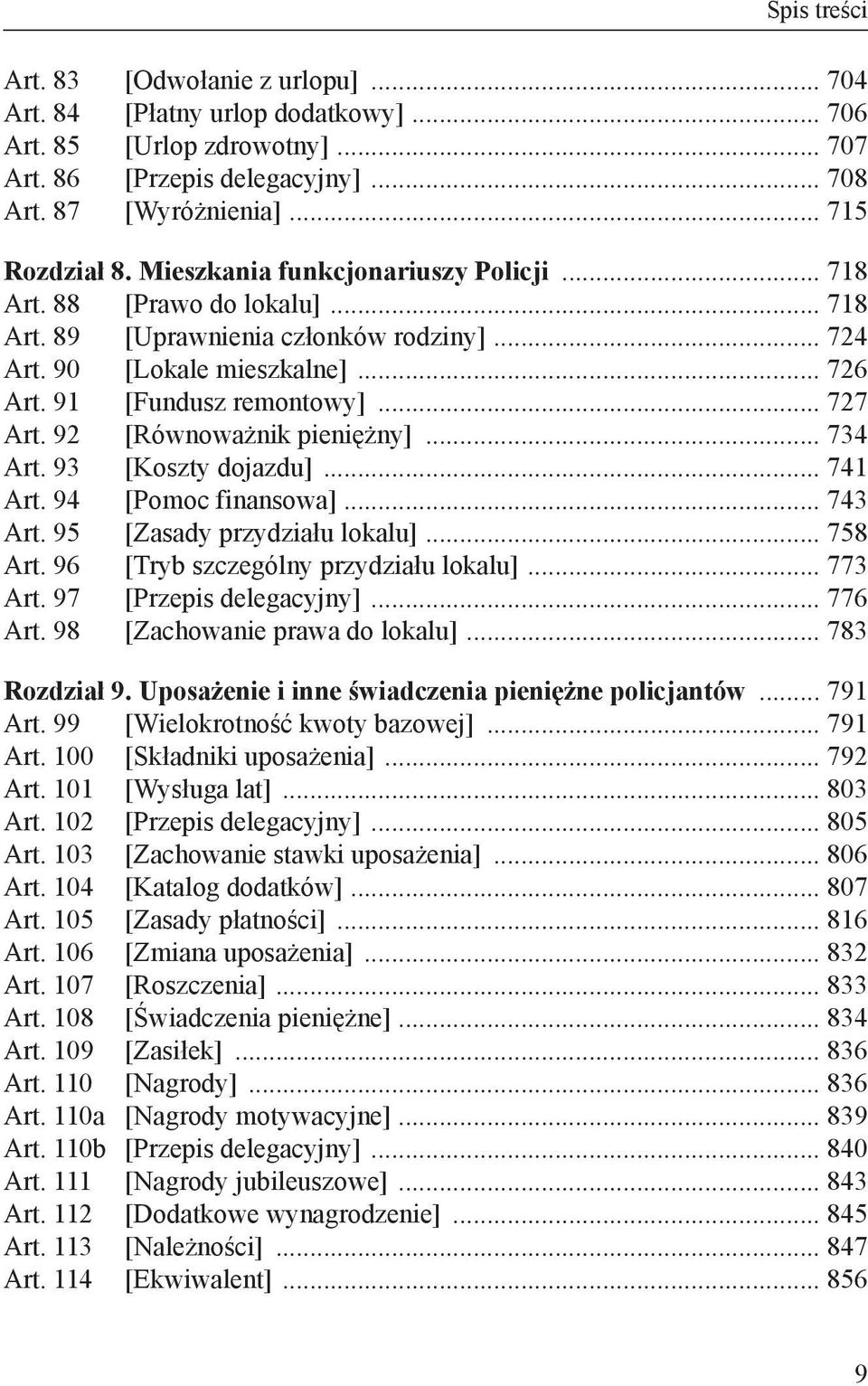 92 [Równoważnik pieniężny]... 734 Art. 93 [Koszty dojazdu]... 741 Art. 94 [Pomoc finansowa]... 743 Art. 95 [Zasady przydziału lokalu]... 758 Art. 96 [Tryb szczególny przydziału lokalu]... 773 Art.