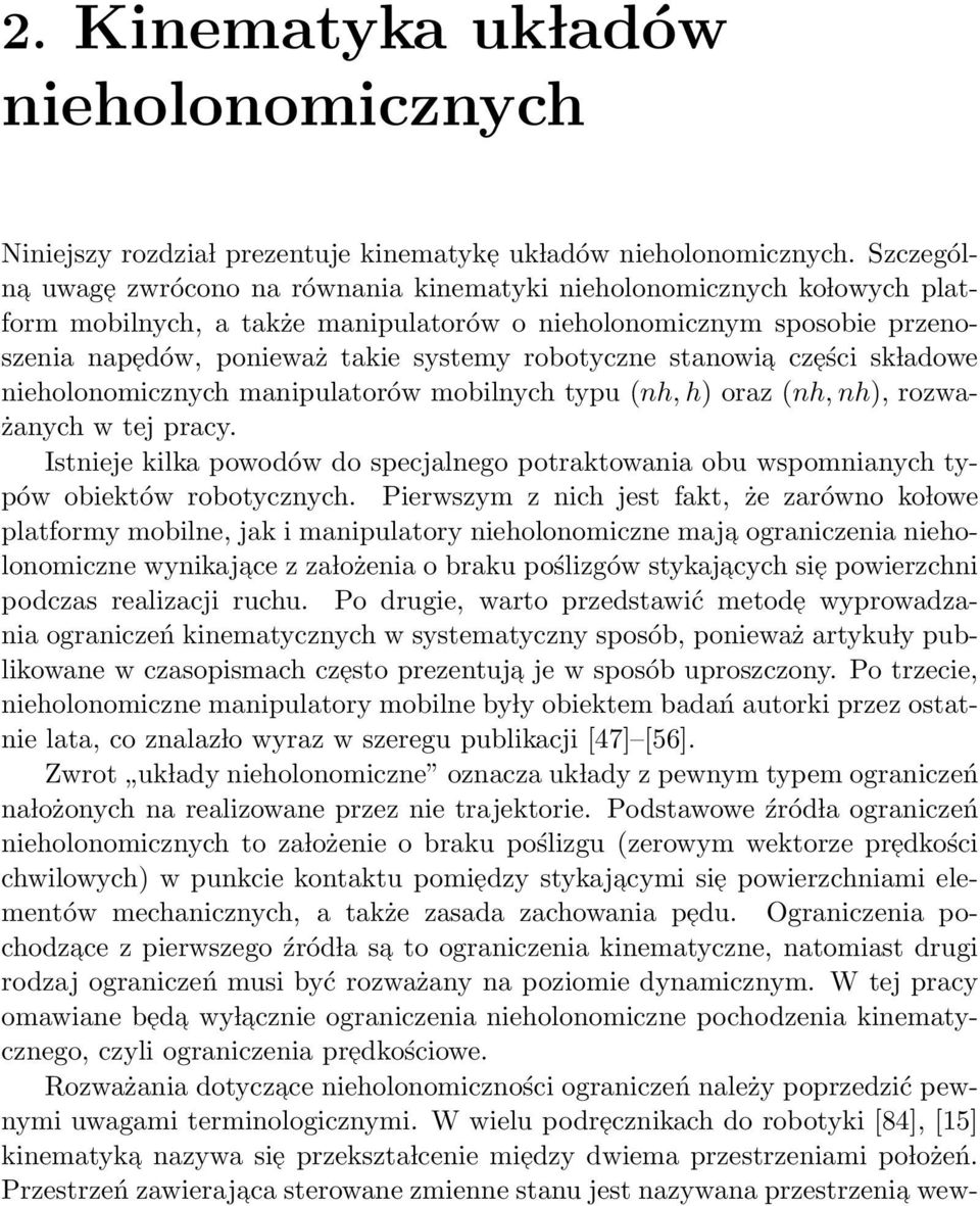 robotyczne stanowia cześci sk ladowe nieholonomicznych manipulatorów mobilnych typu (nh, h oraz (nh, nh, rozważanych w tej pracy.