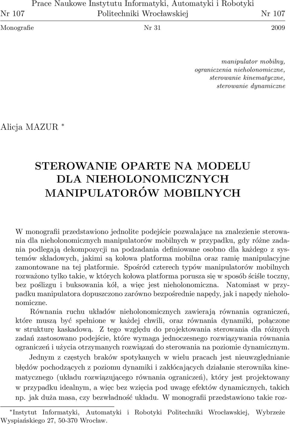 nieholonomicznych manipulatorów mobilnych w przypadku, gdy różne zadania podlegaja dekompozycji na podzadania definiowane osobno dla każdego z systemów sk ladowych, jakimi sa ko lowa platforma