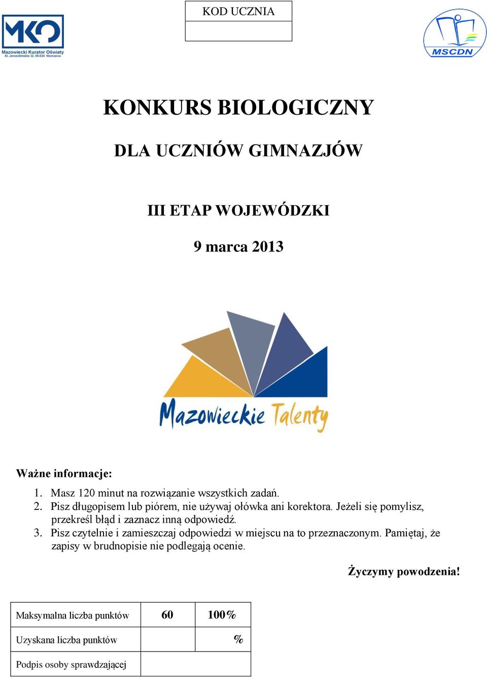 Jeżeli się pomylisz, przekreśl błąd i zaznacz inną odpowiedź. 3.